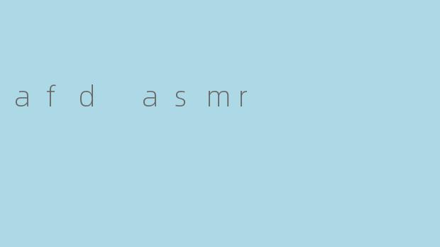 afd asmr